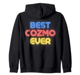 Best Cozmo Ever - Funny Cozmo Name Cozmo Zip Hoodie