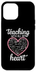 iPhone 12 Pro Max Teacher's Valentine's Day Teaching With All My Heart Case