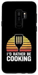 Coque pour Galaxy S9+ I'd Rather Be Cooking Chef Cook Chefs Cooks