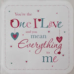 You're The One I Love You Mean Everything to me Card - Birthday Thank You etc