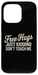 Coque pour iPhone 13 Pro Free Hugs Just Kidding Don't Touch Me Saying Sarcastique