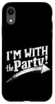 iPhone XR I'M WITH The Party! Party Case