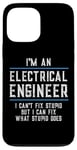 iPhone 13 Pro Max Funny I'm An Electrical Engineer Can't Fix Stupid Humor Case