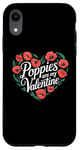 iPhone XR Poppies Are My Valentine Red Poppy Flower Valentines Day Case