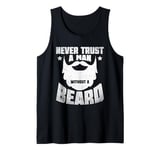 Mens Never Trust A Man Without A Beard Bearded Beards Man Tank Top