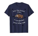 Into The Forest I Run To Lose My Mind Wild Hog Boar Fun T-Shirt