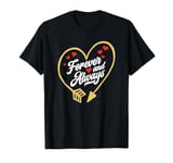 Valentine's Day Love Heart Forever and Always T-Shirt