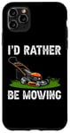 Coque pour iPhone 11 Pro Max I'd Rather Be Mowing Grass Planting garden Funny Lawn Mower