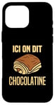 Coque pour iPhone 16 Pro Max Ici On Dit Chocolatine Ou Pain Au Chocolat Team Chocolatine