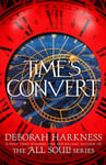 Time&#039;s Convert  return to the spellbinding world of A Discovery of Witches