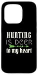 iPhone 15 Pro Funny Hunting Is Deer To My Heart Hunter Season For Her Hunt Case