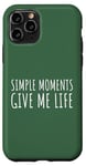 Coque pour iPhone 11 Pro Simple Moments Give Me Life Quote