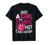 Just A Girl Who Loves Hot Chocolate Funny Coffee Lover T-Shirt