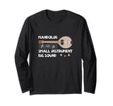 Mandolin Small Instrument Big Sound Mandolin Player Musician Long Sleeve T-Shirt