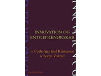 Innovation Og Entreprenørskab | Annemette Digmann Jon Sundbo Søren Voxted Catharina Juul Kristensen Lene Tanggaard Pedersen Annabeth Aagaard Martin Senderovitz Jesper Piihl Kim Haugbølle Marianne Forman Kristian Nagel Delica Birgit Jæger | Språk: Da