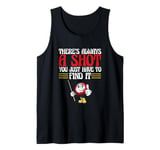 There's Always A Shot You Just Have To Find It Billiards Tank Top