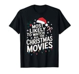 Funny Most Likely To Watch All Christmas Movies Lovers T-Shirt