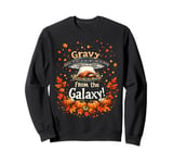 Gravy from the Galaxy Funny Thanksgiving Alien UFO UAP Sweatshirt