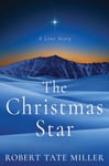 Robert Tate Miller - The Christmas Star A Love Story Bok