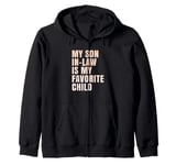 My Son-in-Law is My Favorite Child for Mother-in-Law Zip Hoodie