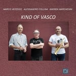 Marco Vezzoso, Alessandro Collina, Andrea Marchesini  Kind Of Vasco  CD