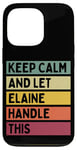 iPhone 13 Pro Keep Calm And Let Elaine Handle This Funny Quote Retro Case