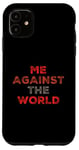 iPhone 11 Sarcastic Funny Proud People Text Quote Me Against The World Case