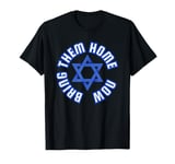 Bring Them Home Now! I Stand With Israel Support Israel T-Shirt