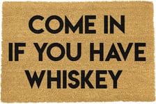 COME IN IF YOU HAVE WHISKEY  MAT - Artsy Doormats - 60cm x 40cm