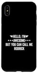 iPhone XS Max Hello I'm Awesome But You Can Call Me Rodrick Case