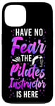 iPhone 13 Pilates Instructor Teacher Have No Fear The Pilates Case