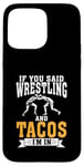 Coque pour iPhone 15 Pro Max Si vous avez dit Wrestling and Tacos, je suis dans Sport Coach Wrestling.