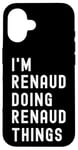 Coque pour iPhone 16 Je Suis Renaud Qui Fait Des Choses à Renaud