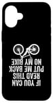 iPhone 16 Plus If You Can Read This Put Me Back On My Bike Case