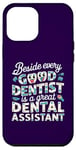 iPhone 12 Pro Max Funny beside every good dentist is a great dental assistant Case