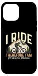 iPhone 12 Pro Max I Ride Therefore I Am Fit Healthy Strong Racing Bike Bicycle Case