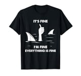 It's Fine I'm Fine Everything Is Fine Shark Design T-Shirt