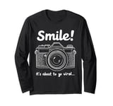 Smile Camera Photography Humor Capture Moment Viral Quote Long Sleeve T-Shirt