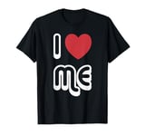 I love Me Love Myself T-Shirt