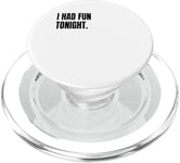 I HAD FUN TONIGHT Funny White Lie Joke Party Costume PopSockets PopGrip for MagSafe