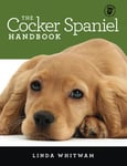 The Cocker Spaniel Handbook: The Essential Guide For New & Prospective Cocker Spaniel Owners (Canine Handbooks)