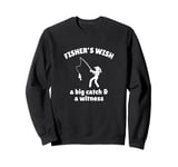 Woman Fishers Wish A Big Catch + Witness Funny Fishing Shirt Sweatshirt