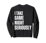 I Take Game Night Seriously Board Game Humor Shirt Sweatshirt