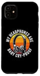 iPhone 11 My Headphones Are Baby Cry-Proof Musician Disc Jockey Case