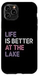 iPhone 11 Pro Life Is Better at the lake Fynny Fishing Lake lover Case