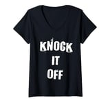 Womens Knock it Off Funny V-Neck T-Shirt