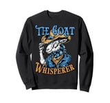 Goat Whisperer Retro Cowboy Humor Western Goat Lover Man Sweatshirt