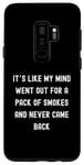 Coque pour Galaxy S9+ Sayings Sarcastic Sayings, It's Like My Mind Went Out for a Pack
