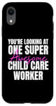 iPhone XR You're Looking at One Super Awesome Child Care Worker Case