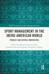 Sport Management in the IberoAmerican World  Product and Service Innovations